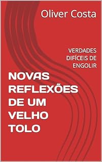 Livro NOVAS REFLEXÕES DE UM VELHO TOLO : VERDADES DIFÍCEIS DE ENGOLIR
