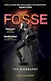 Fosse: The Biography by Sam Wasson