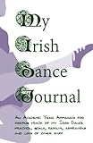Image de My Irish Dance Journal - Academic Year: An Academic Year format for keeping track of my Irish Dance practice, goals, results, aspirations and lots of