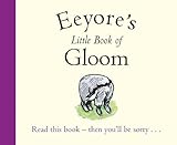 Winnie-The-Pooh: Eeyore's Little Book of Gloom (Wisdom of Pooh) by 