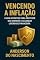 Livro Vencendo a Inflação: Guia Para Proteger Seu Dinheiro e Alcançar Liberdade Financeira