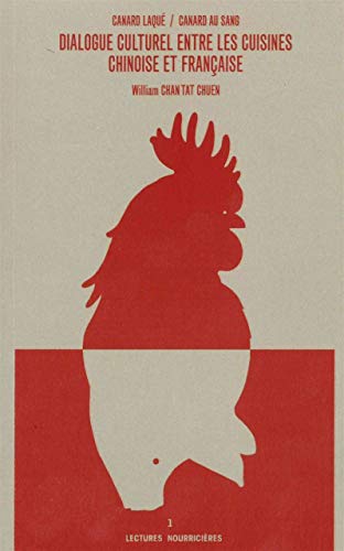 Dialogue culturel entre les cuisines chinoise et française : Canard laqué / Canard au sang by William Chan Tat Chuen
