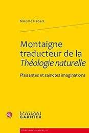 Montaigne traducteur de la "Théologie naturelle"