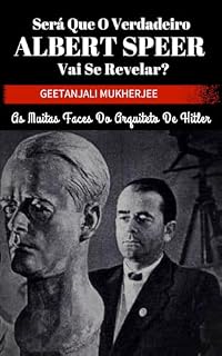 Livro Será que o verdadeiro Albert Speer vai se revelar?: As muitas faces do arquiteto de Hitler