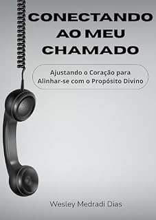 Livro Conectando ao Meu Chamado : Ajustando o coração para alinha-se com o Propósito Divino