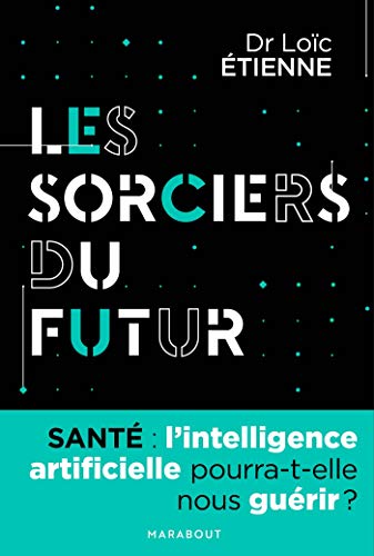 Les sorciers du futur: l'intelligence artificielle pourra-t-elle nous guérir ?