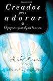 Creados para  adorar: El proposito espiritual para la musica (Spanish Edition)