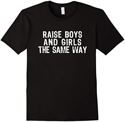 Mens Raise Boys And Girls The Same Way Dark T-Shirt Small Black