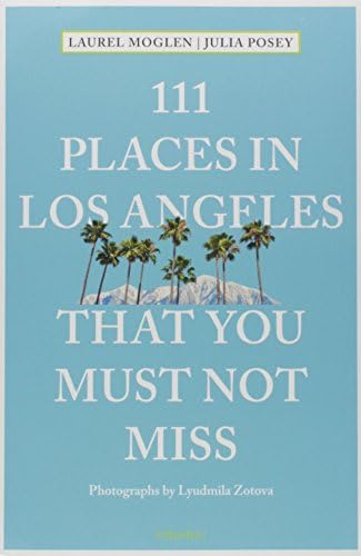 111 Places in Los Angeles That You Must Not Miss (111 Places in .... That You Must Not Miss)