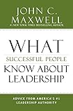 What Successful People Know about Leadership: Advice from America's #1 Leadership Authority