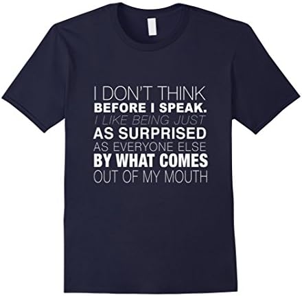 Men's I Don't Think Before I Speak - Funny Speak Shirt Large Navy