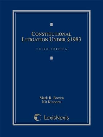 Constitutional Litigation Under Section 1983 Kindle Edition By Mark R Brown Kit Kinports