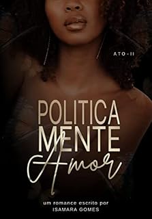 Livro Politicamente amor Ato II