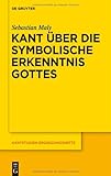 Kant über die symbolische Erkenntnis Gottes, Maly, Sebastian, 3110260794