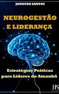 Livro Neurogestão e Liderança: Estratégias Práticas para Líderes do Amanhã