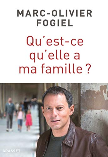 Qu'est-ce qu'elle a ma famille ? by Marc-Olivier Fogiel