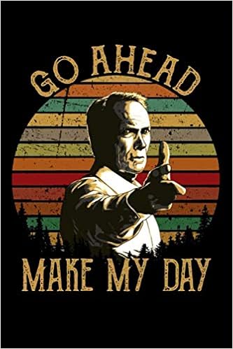 Go Ahead Make My Day Notebook Vintage Clint Eastwood 110 Pages Lined Paper 6 X 9 Size Soft Glossy Cover Tiggs Joshua Tiggs Joshua Amazon Com Books