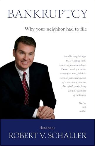 Bankruptcy - Why Your Neighbor Had to File, by Robert V. Schaller