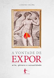 Livro A vontade de expor: arte, gênero e sexualidade