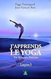 J'apprends le Yoga en 10 leçons - Leçon numéro 3 - Se détendre avec la respiration (French Editi by Peggy Tournigand, Jean-François Ruiz