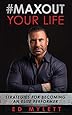 #Max Out Your Life