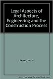 Legal Aspects of Architecture, Engineering and the Construction Process by