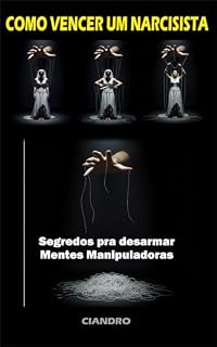 Livro Como Vencer o Narcisismo: Segredos para Desarmar Mentes Manipuladoras