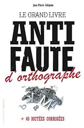 Le  grand livre anti-faute d'orthographe