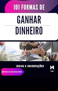 Livro 101 formas de ganhar dinheiro: Ideias e Orientações