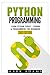 Python Programming: Learn Python Today! - Coding & Programming For Beginners (Java, Html, C++, Adwor by