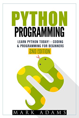 Python Programming: Learn Python Today! - Coding & Programming For Beginners (Java, Html, C++, Adwor by Mark Adams