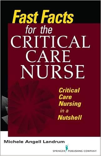 Fast Facts for the Critical Care Nurse: Critical Care Nursing in a Nutshell (Volume 1) Fast Facts for the Critical Care Nurse: Critical Care Nursing in a Nutshell (Volume 1)