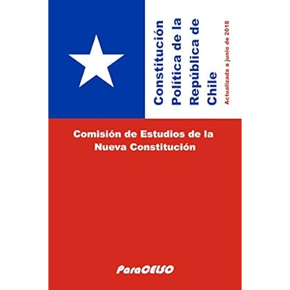 CONSTITUCI�N POL�TICA DE LA REP�BLICA DE CHILE: ACTUALIZADA A JUNIO DE 2018 (Spanish Edition) CONSTITUCI�N POL�TICA DE LA REP�BLICA DE CHILE: ACTUALIZADA A JUNIO DE 2018 (Spanish Edition)