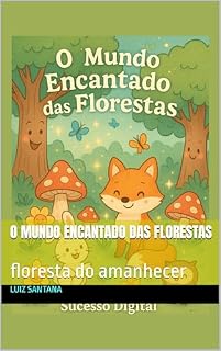 Livro O Mundo Encantado das Florestas: floresta do amanhecer