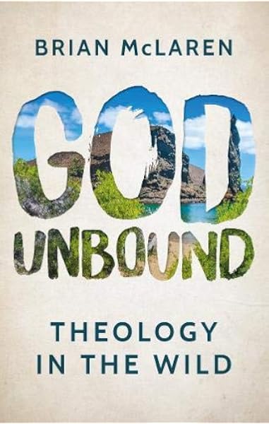 God Unbound Theology In The Wild Mclaren Brian 9781786222015