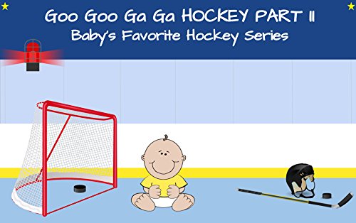 Goo Goo Ga Ga Hockey Part II: Baby's Favorite Hockey Series