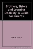 Image de Brothers, Sisters and Learning Disability: A Guide for Parents
