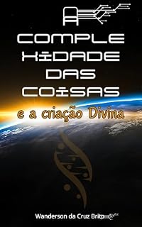Livro A COMPLEXIDADE DAS COISAS E A CRIAÇÃO DIVINA