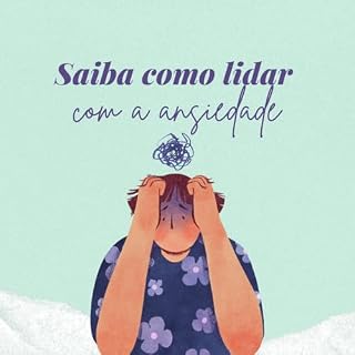 Livro Como lidar com a ansiedade: Este ebook é uma leitura essencial para qualquer pessoa que sofre de ansiedade.