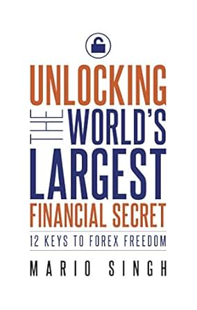 Unlocking The World S Largest Financial Secret 12 Keys To Forex Freedom | Forex freedom system free download Unlocking The World S Largest Financial Secret 12 Keys To Forex Freedom -