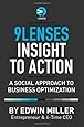 9Lenses Insight to Action: A Social Approach to Business Optimization (9Lenses Bookshelf, Volume 1)
