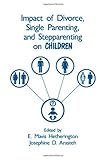 Impact of Divorce, Single Parenting and Stepparenting on Children, , 0805801871