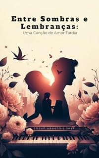 Livro Entre Sombras e Lembranças: Uma Canção de amor Tardia