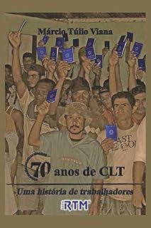 Livro 70 anos de CLT: Uma história de trabalhadores
