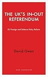 The UK's in-Out Referendum: EU Foreign and Defence Policy Reform (Haus Curiosities)