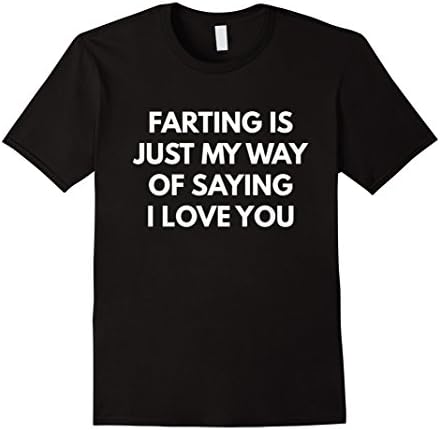 Men's Farting is Just my Way of Saying I Love You t-shirt XL Black