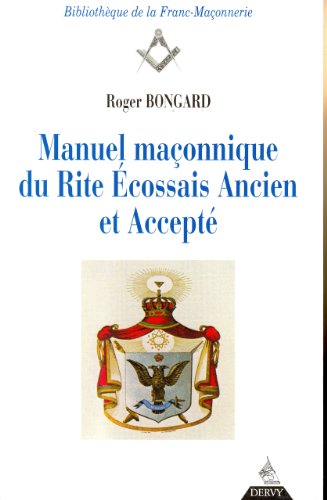Manuel maçonnique du rite écossais ancien et accepté by Roger Bongart