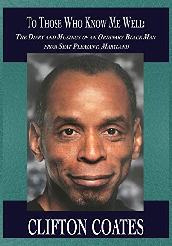 READ To Those Who Know Me Well: The Diary And Musings Of An Ordinary Black Man From Seat Pleasant, Maryla RAR