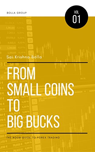 Amazon Com From Small Coins To Big Bucks The Noob Guide To Forex - 