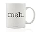 Sarcastic Meh Mug Gift Idea Funny Sarcasm Quote Meh Whatever Who Cares Unimpressed Sigh Christmas Birthday Present for Boy Girl Teen Men Women Ceramic Coffee Cup by Digibuddha DM0315 (11 ounces)